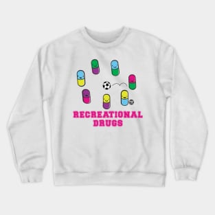 RECREATIONAL DRUGS Crewneck Sweatshirt